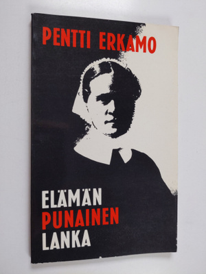 Pentti Erkamo : Elämän punainen lanka : Elsa Wennervirran...