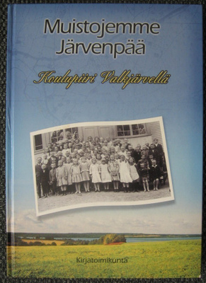 Muistojemme Järvenpää - Koulupiiri Valkjärvellä