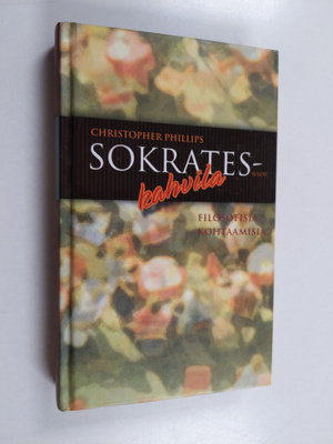 Christopher Phillips : Sokrates-kahvila : filosofisia koh...