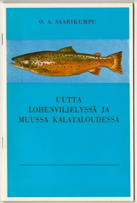 O.S. Saarikumpu : Uutta lohenviljelyssä 1968