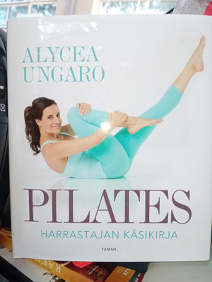 Alycea Ungaro : Pilates - harrastajan käsikirja ( SIS POSTI