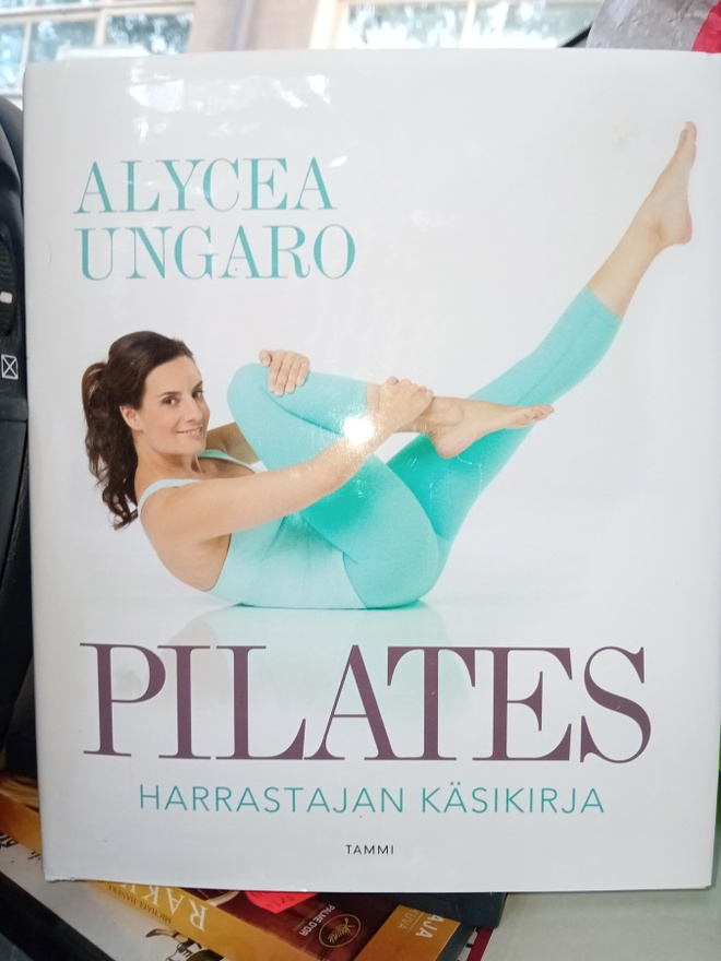 Alycea Ungaro : Pilates - harrastajan käsikirja  ( SIS POSTI