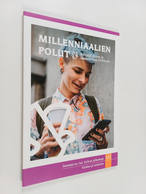 Millenniaalien polut : reittejä aitoon ja läsnäolevaan ki...