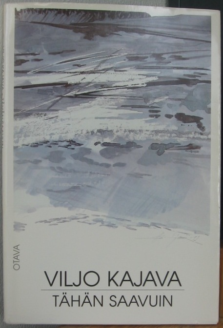 Viljo Kajava: Tähän saavuin, Otava 1989. 80 s.
