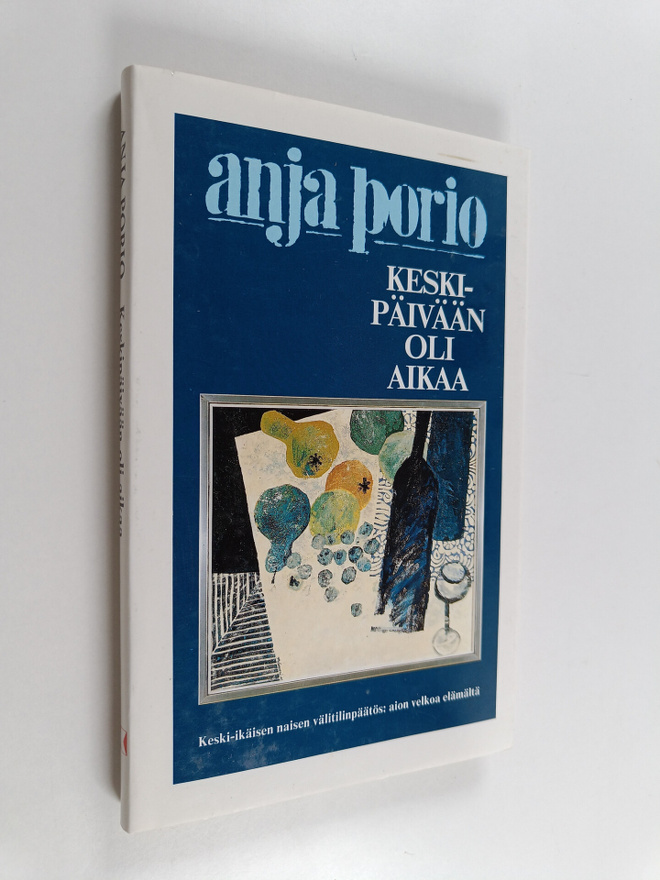 Anja Porio : Keskipäivään oli aikaa