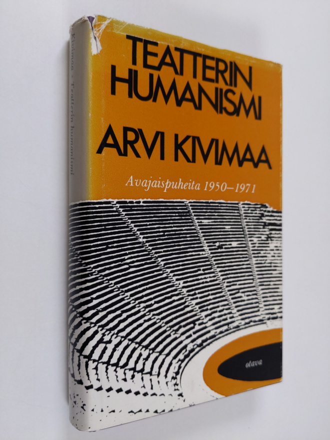 Arvi Kivimaa : Teatterin humanismi - Avajaispuheita 1950-...
