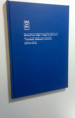 Kaupunginvaltuuston vaalit Helsingissä 1874-1918 : katkel...