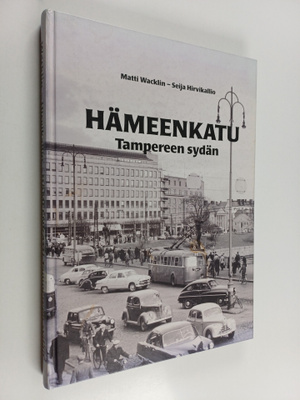 Matti Wacklin : Hämeenkatu : Tampereen sydän
