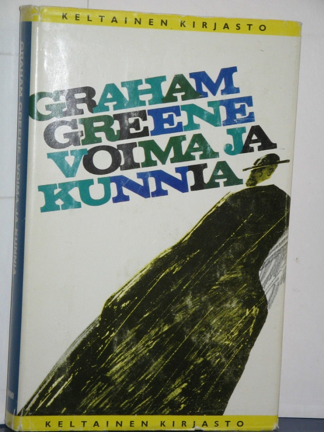 Graham Greene : VOIMA JA KUNNIA