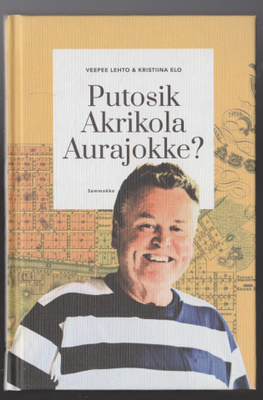 VEEPEE LEHTO KRISTIINA ELO »PUTOSIK AKRIKOLA AURAJOKKE?»