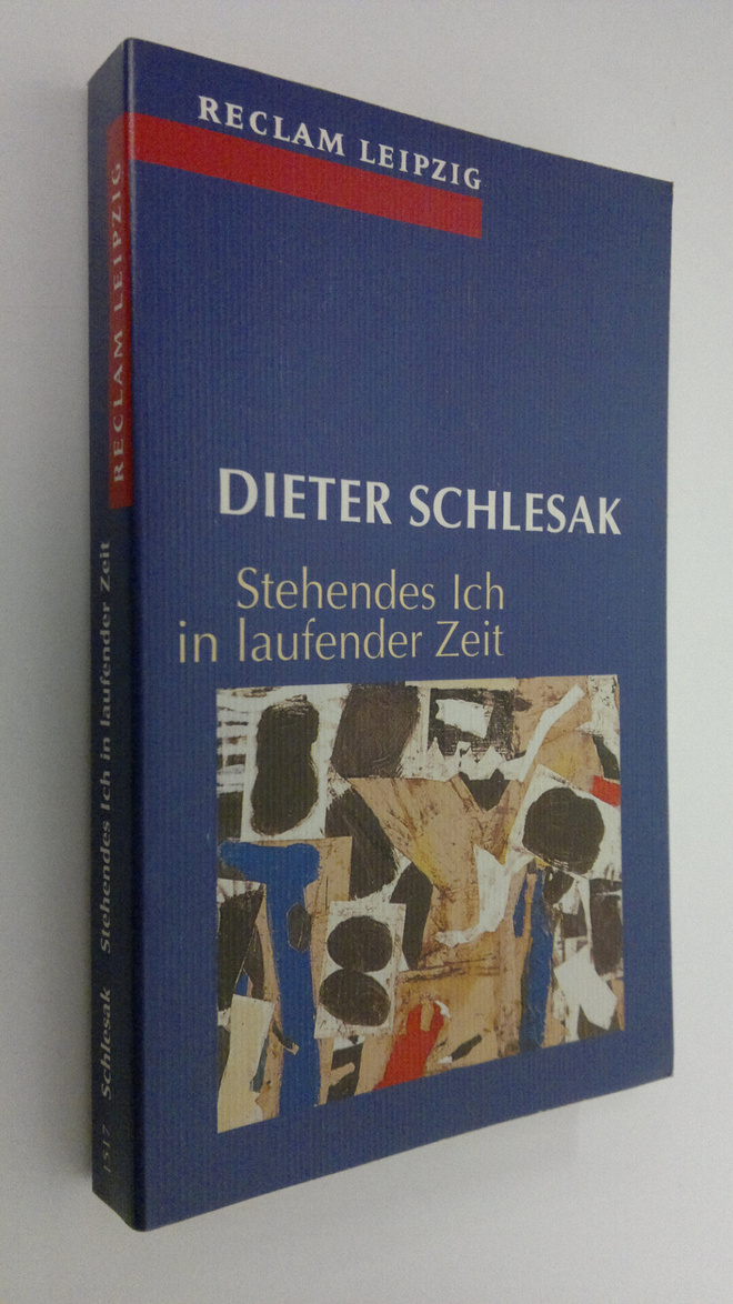 Dieter Schlesak : Stehendes Ich in laufender Zeit
