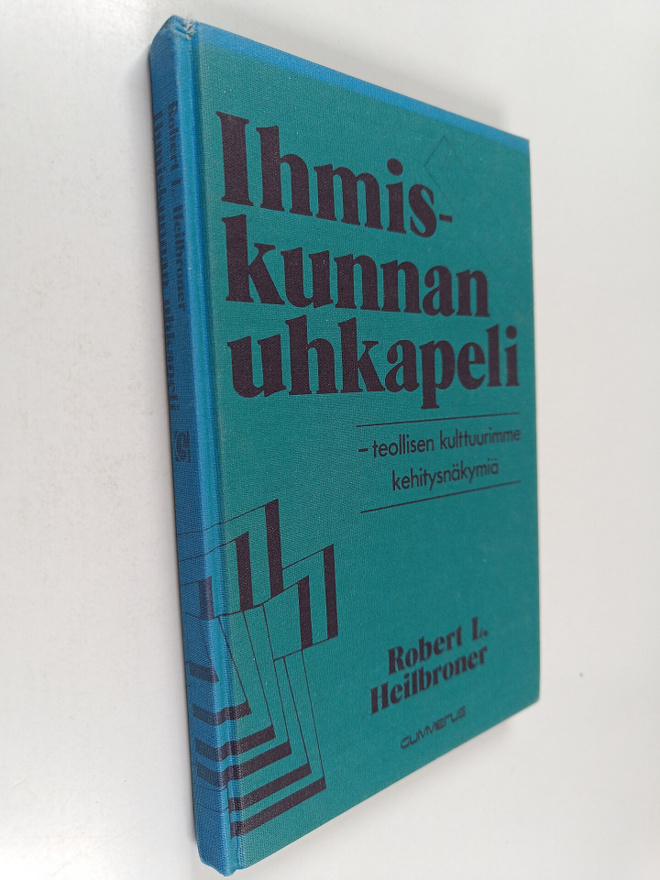 Robert L. Heilbroner : Ihmiskunnan uhkapeli : teollisen k...