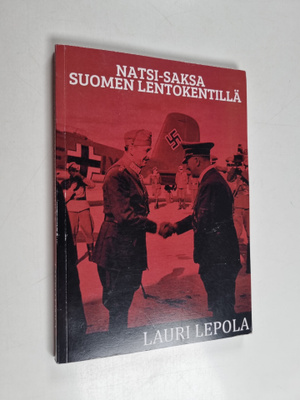 Lauri Lepola : Natsi-Saksa Suomen lentokentillä (signeera...