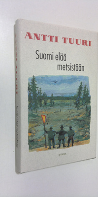 Antti Tuuri : Suomi elää metsistään : novelleja