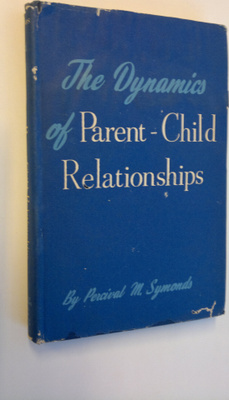 Percival M. Symonds : The Dynamics of Parent-Child Relati...