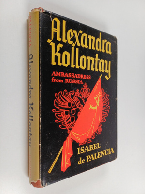 Isabel de Palencia : Alexandra Kollontay : ambassadress f...