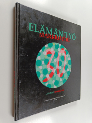 Markku Piri : Elämän työ : Markku Piri = Life-work : Mark...