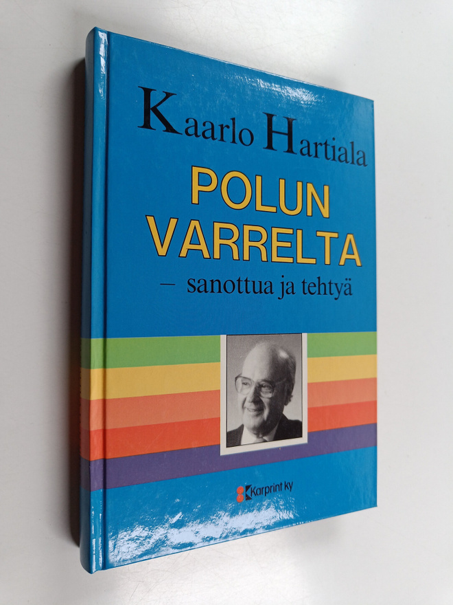 Kaarlo Hartiala : Polun varrelta : sanottua ja tehtyä