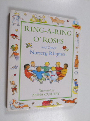 Anna Currey : Ring-a-ring O'roses and Other Nursery Rhymes