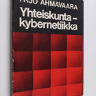Yrjö Ahmavaara : Yhteiskuntakybernetiikka - pikkukuva 1