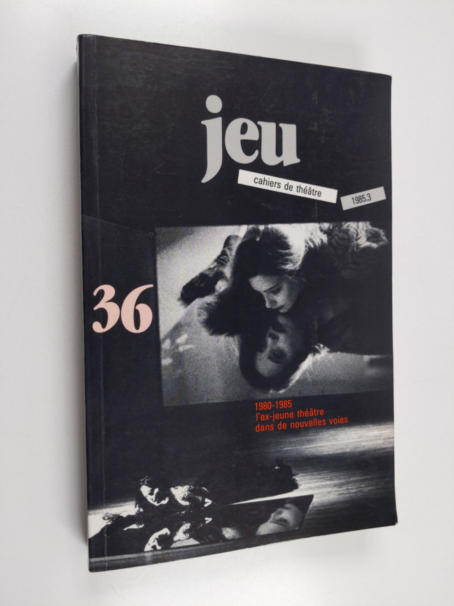 Jeu 36 : Cahiers de theatre 1985.3