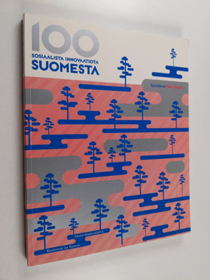 Ilkka (toim.) Taipale : 100 sosiaalista innovaatiota Suom...