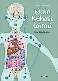 M. MacDonald: Näin kehosi toimii - käyttäjän käsikirja