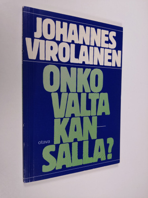 Johannes Virolainen : Onko valta kansalla (signeerattu)