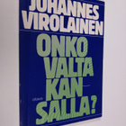 Johannes Virolainen : Onko valta kansalla (signeerattu) - pikkukuva 1