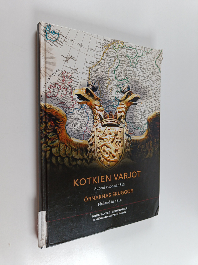 Kotkien varjot : Suomi vuonna 1812 = Örnarnas skuggor : F...