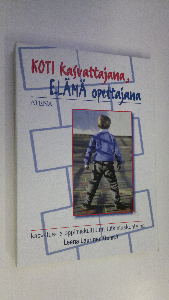 Leena Laurinen : Koti kasvattajana, elämä opettajana : ka...