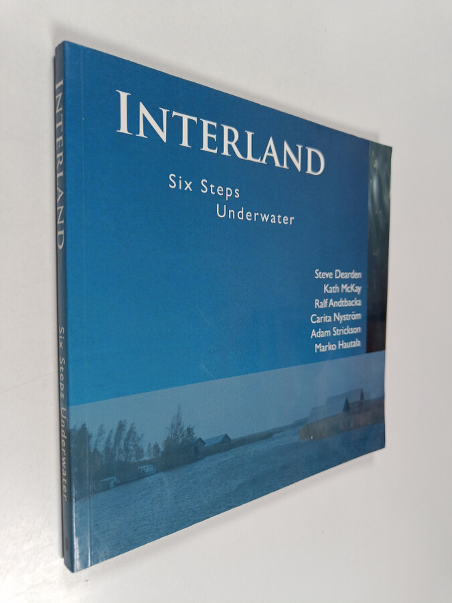 Steve Dearden : Interland : six steps underwater = kuusi ...