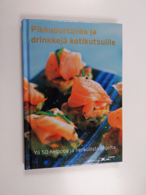 Pikkupurtavaa ja drinkkejä kotikutsuille : yli 50 helppoa...