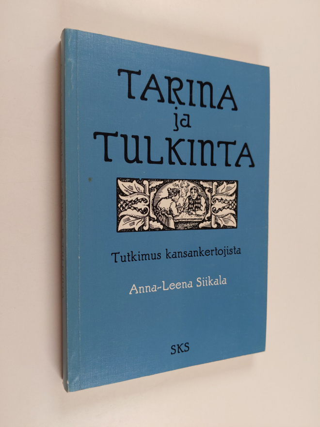 Anna-Leena Siikala : Tarina ja tulkinta : tutkimus kansan...