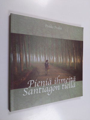 Pirkko Probst : Pieniä ihmeitä Santiagon tiellä