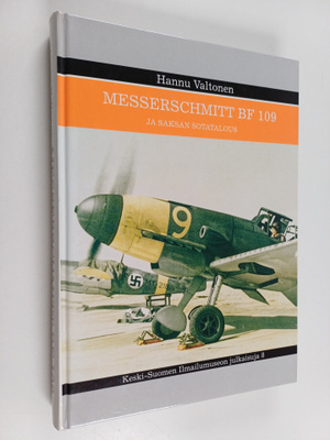 Hannu Valtonen : Messerschmitt BF 109 ja Saksan sotatalou...