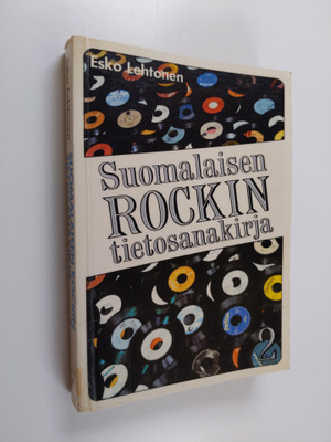 Esko Lehtonen : Suomalaisen rockin tietosanakirja, Osa 2 ...