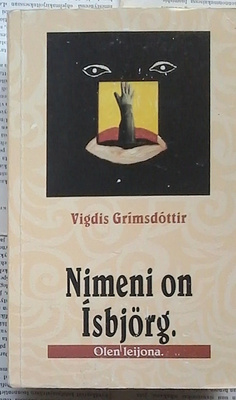 Vigdis Grimsdottir - Nimeni on Isbjörg. Olen leijona. (nid.)