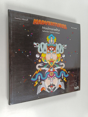 Tuomas Milonoff ym. : Madventures : maailmanselitys : sei...