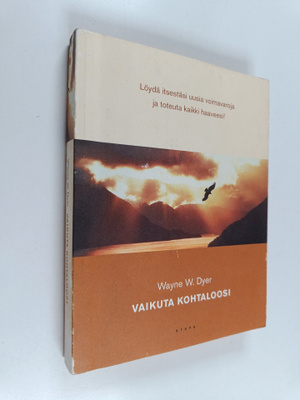 Wayne W. Dyer : Vaikuta kohtaloosi