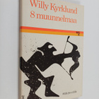 Willy Kyrklund : 8 muunnelmaa : proosaa - pikkukuva 1