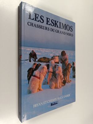 Les Eskimos - Chasseurs du Grand Nord
