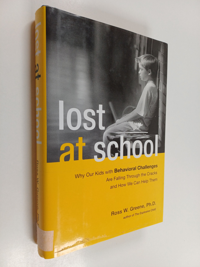 Ross W. Greene : Lost at school : why our kids with behav...