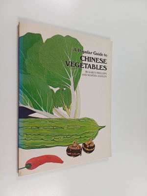 Karen Phillipps ym. : A Popular Guide to Chinese Vegetables