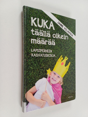 Janne Viljamaa : Kuka täällä oikein määrää : lapsiperheen...