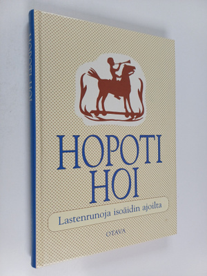 Hopoti hoi : lastenrunoja isoäidin ajoilta (signeerattu, ...
