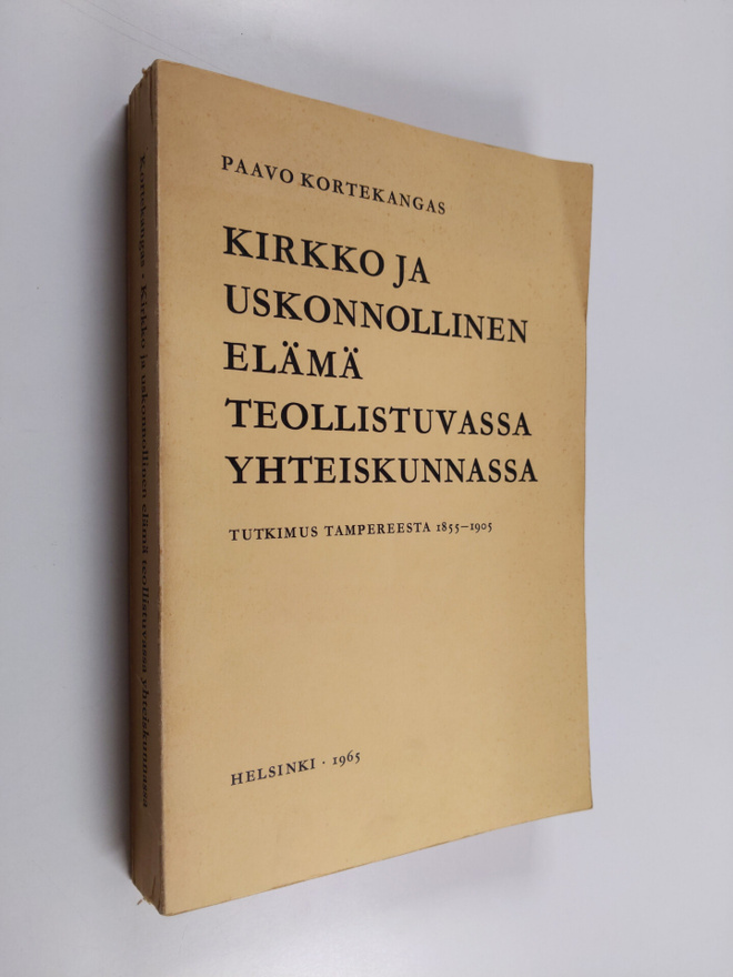 Paavo Kortekangas : Kirkko ja uskonnollinen elämä teollis...