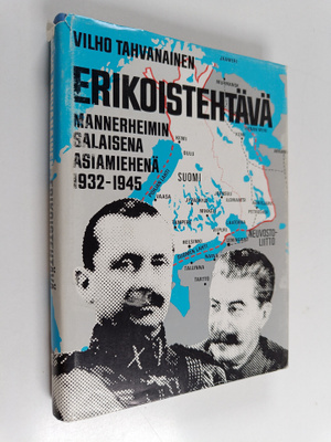 Vilho Tahvanainen : Erikoistehtävä : Mannerheimin salaise...
