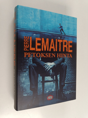 Pierre Lemaitre : Petoksen hinta