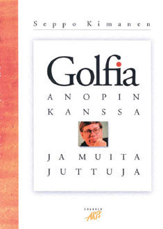 Seppo Kimanen: Golfia anopin kanssa ja muita juttuja